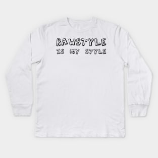 Rawstyle Is My Style! Kids Long Sleeve T-Shirt